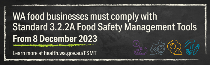 Text image - WA food businesses must comply with Standard 3.2.2A Food Safety Management Tools from 8 December 2023.